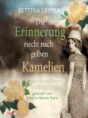 cover image of Die Erinnerung riecht nach gelben Kamelien